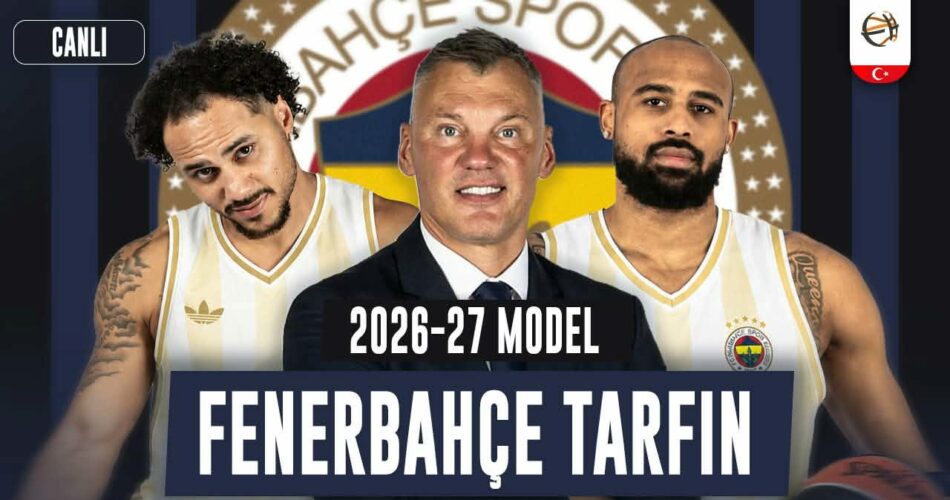 Fenerbahçe Tarfin 2026-27 sezonu kadrosu