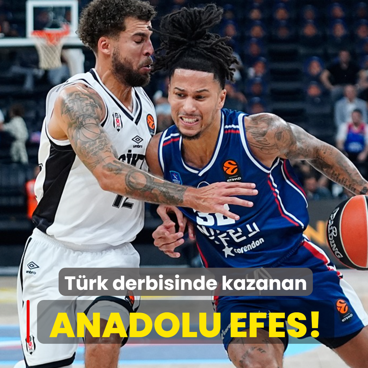 Anadolu Efes Beşiktaş EuroLeague derbisinde mücadele